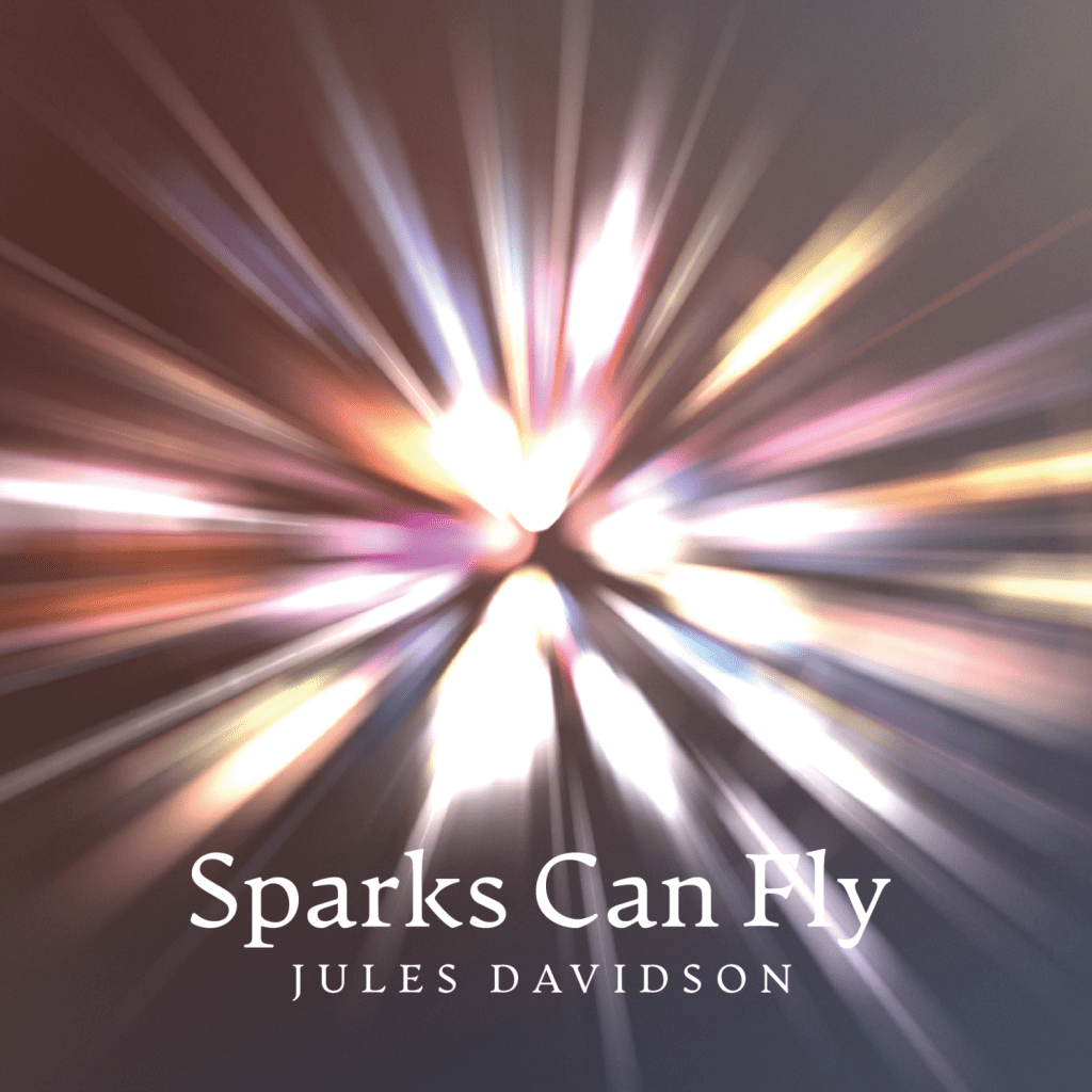 Jules Davidson’s latest single, Sparks Can Fly – Extended&nbsp;Mix